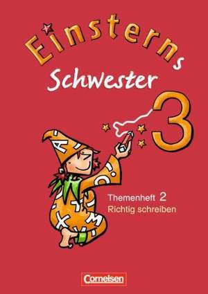 Einsterns Schwester - Sprache und Lesen 3. Themenheft 2. Richtig schreiben de Wiebke Gerstenmaier