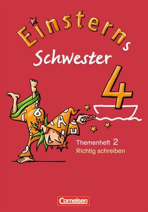 Einsterns Schwester - Sprache und Lesen 4. Schuljahr. Heft 2: Richtig schreiben de Sonja Grimm