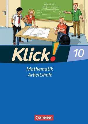 Klick! Mathematik 10. Schuljahr. Arbeitsheft. Mittel-/Oberstufe. Östliche und westliche Bundesländer de Daniel Jacob