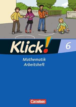 Klick! Mathematik. 6. Schuljahr. Arbeitsheft. Östliche und westliche Bundesländer de Thomas Breucker