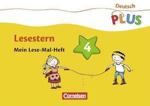 Deutsch plus. Grundschule. Lese-Mal-Hefte. Lesestern. Arbeitsheft 4 de Annemarie Rendtorff-Roßnagel