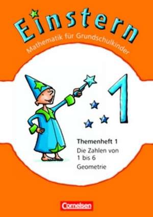 Einstern - Neubearbeitung 1. Zahlen von 1 bis 6 - Geometrie. Themenheft 1 de Roland Bauer