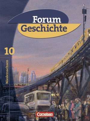 Forum Geschichte 10. Schuljahr. Von 1945 bis zur Gegenwart. Schülerbuch. Gymnasium Niedersachsen de Hans-Otto Regenhardt