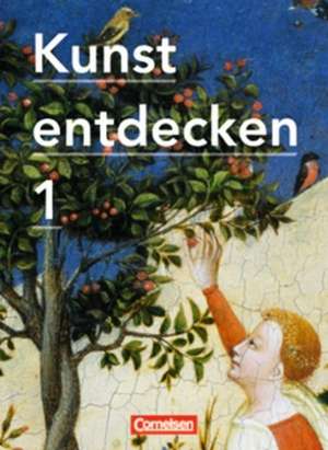 Kunst entdecken 1. Schülerbuch de Dietrich Grünewald