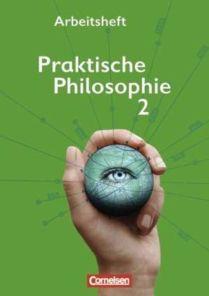 Praktische Philosophie 2. Arbeitsheft Nordrhein-Westfalen de Inge Denzin