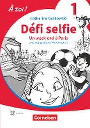 À toi ! Band 1. Défi selfie - Un week-end à Paris - Lektüre de Catherine Mann-Grabowski