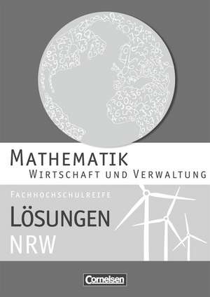 Mathematik Fachhochschulreife Wirtschaft. Lösungen zum Schülerbuch Nordrhein-Westfalen de Jost Knapp