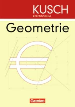 Repetitorium - Mathematik. Repetitorium der Geometrie (Neubearbeitung). Schülerbuch de Lothar Kusch