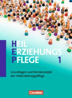 Heilerziehungspflege 01. Grundlagen und Kernkompetenzen der Heilerziehungspflege de Carmen Dorrance