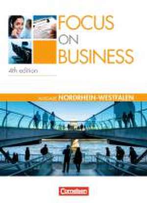 Focus on Business. New Edition. Nordrhein-Westfalen. Schülerbuch de Shaunessy Ashdown