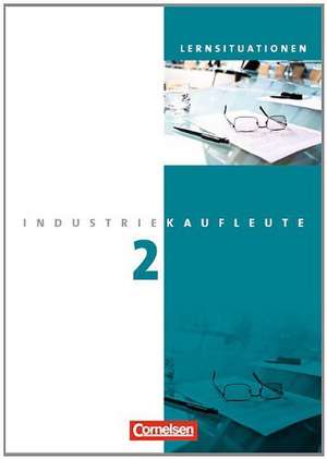 Industriekaufleute 2. Ausbildungsjahr: Lernfelder 6-9. Arbeitsbuch mit Lernsituationen de Anja Brunnett