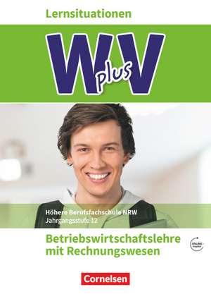 W plus V - Höhere Berufsfachschule Nordrhein-Westfalen Band 2: 12. Jahrgangsstufe - BWL mit Rechnungswesen de Christian Fritz