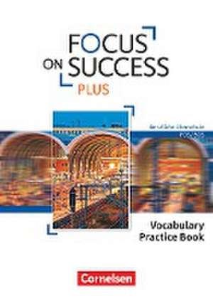 Focus on Success PLUS B1/B2: 11./12. Jg. - Vocabulary Practice Book