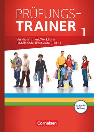 Ausbildung im Einzelhandel - Prüfungstrainer - Verkäuferinnen/Verkäufer und Einzelhandelskaufleute (1. Teil) de Christian Fritz