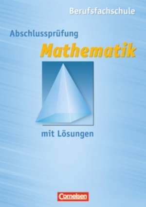 Mathematik Berufsfachschule. Abschlüssprüfung Mathematik. Baden-Württemberg de Horst Rümmele