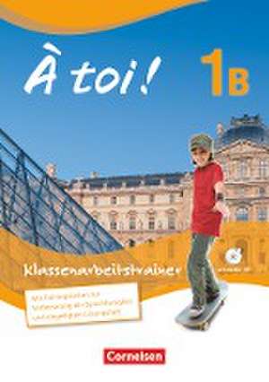 À toi! 1B Klassenarbeitstrainer de Karine Férey