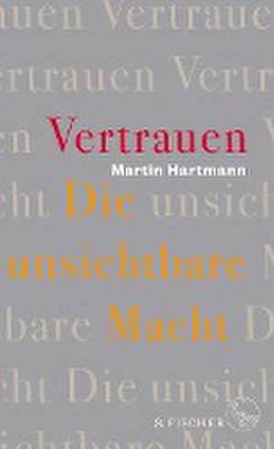 Vertrauen - Die unsichtbare Macht de Martin Hartmann