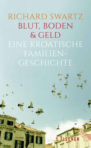 Blut, Boden & Geld de Richard Swartz