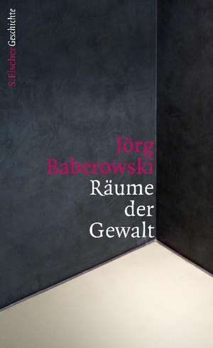 Räume der Gewalt de Jörg Baberowski