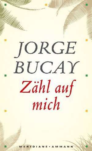 Zähl auf mich de Jorge Bucay