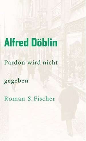 Pardon wird nicht gegeben de Alfred Döblin