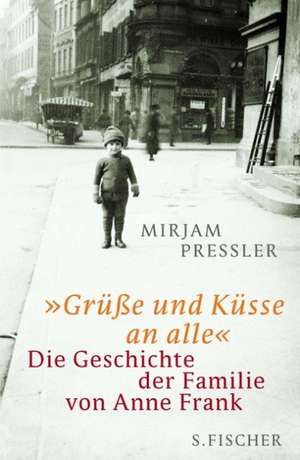 »Grüße und Küsse an alle« de Mirjam Pressler