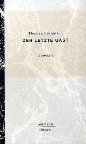 Der letzte Gast de Thomas Hürlimann