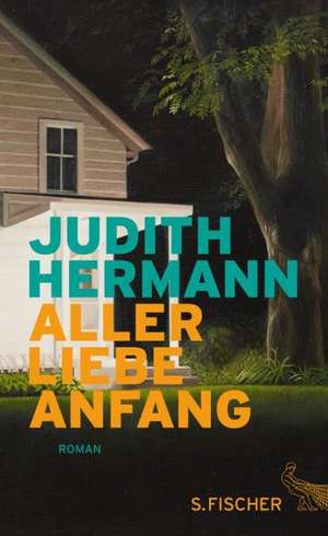 Aller Liebe Anfang de Judith Hermann