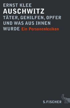 Klee, E: Auschwitz - Täter, Gehilfen, Opfer