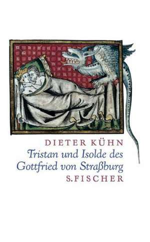 Tristan und Isolde des Gottfried von Straßburg de Dieter Kühn