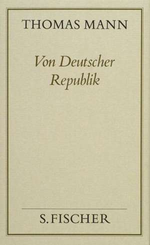 Von deutscher Republik ( Frankfurter Ausgabe) de Thomas Mann