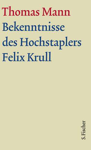 Bekenntnisse des Hochstaplers Felix Krull. Große kommentierte Frankfurter Ausgabe. Textband de Thomas Mann