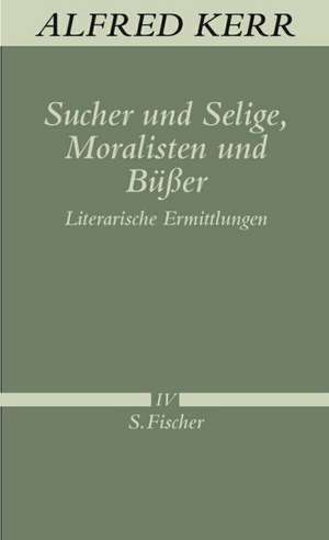 Sucher und Selige, Moralisten und Büßer de Alfred Kerr