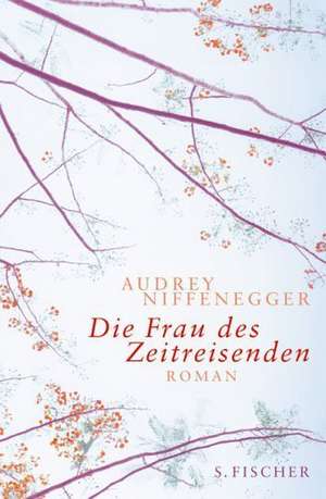 Die Frau des Zeitreisenden de Audrey Niffenegger