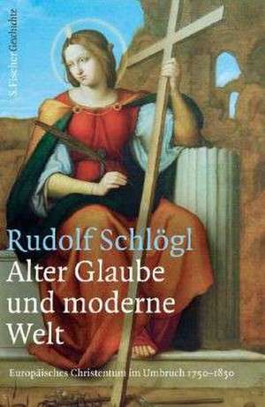 Alter Glaube und moderne Welt de Rudolf Schlögl