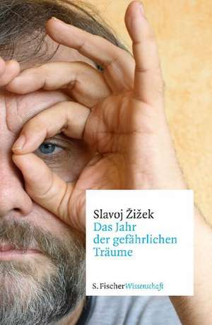 Das Jahr der gefährlichen Träume de Slavoj Zizek