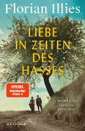 Liebe in Zeiten des Hasses de Florian Illies