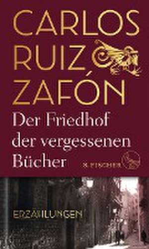 Der Friedhof der vergessenen Bücher de Carlos Ruiz Zafón