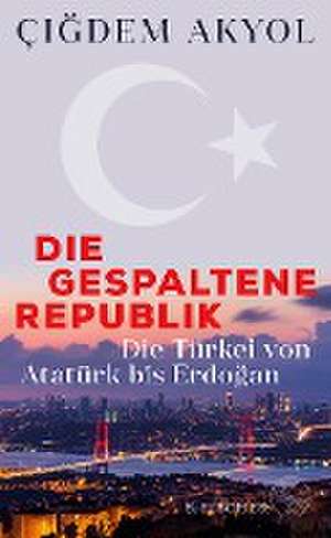 Die gespaltene Republik de Çigdem Akyol