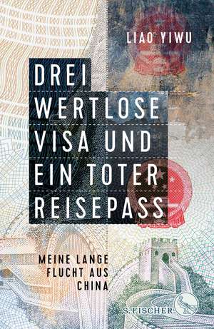 Drei wertlose Visa und ein toter Reisepass de Liao Yiwu