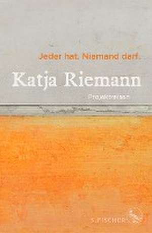 Jeder hat. Niemand darf. de Katja Riemann