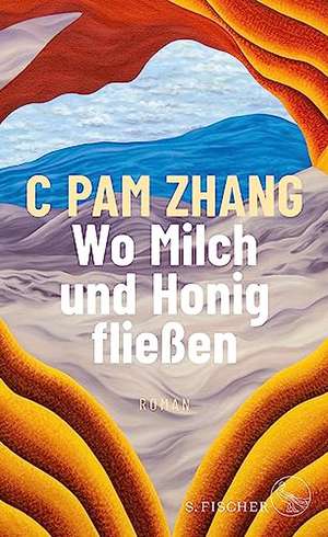 Wo Milch und Honig fließen de C Pam Zhang