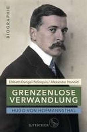 Hugo von Hofmannsthal: Grenzenlose Verwandlung de Elsbeth Dangel-Pelloquin