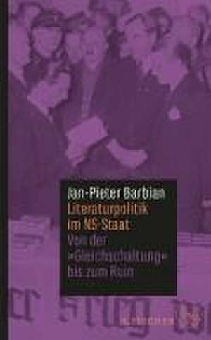 Literaturpolitik im NS-Staat de Jan-Pieter Barbian