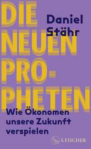 Die neuen Propheten de Daniel Stähr