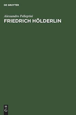 Friedrich Hölderlin de Alessandro Pellegrini