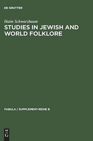 Studies in Jewish and World Folklore de Haim Schwarzbaum