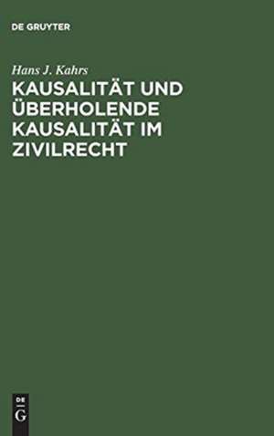 Kausalität und überholende Kausalität im Zivilrecht de Hans J. Kahrs