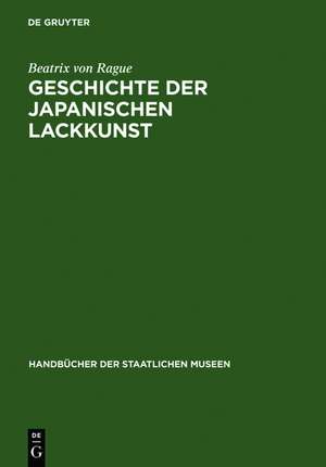 Geschichte der japanischen Lackkunst de Beatrix von Rague