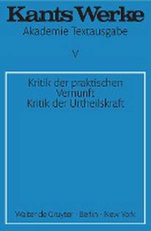 Kritik der praktischen Vernunft. Kritik der Urteilskraft de Immanuel Kant